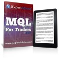 MQL For Traders: Learn To Build a MetaTrader Expert Advisor in One Day